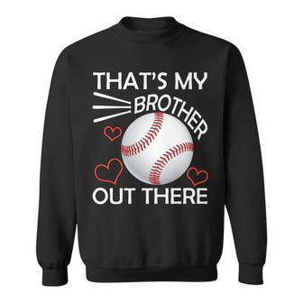 Supportive Baseball Sister Thats My Brother Out There Tshirt Sweatshirt - Monsterry