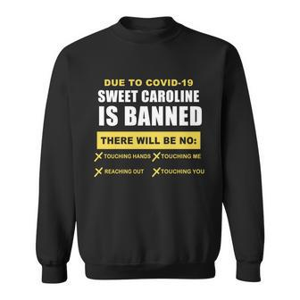 Sweet Caroline Is Banned Funny Pandemic Tshirt Sweatshirt - Monsterry CA