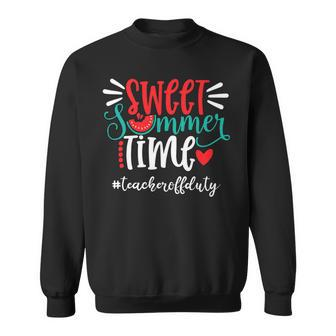 Sweet Summer Time Teacher Off Duty V2 Sweatshirt - Seseable