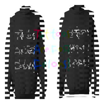 Tattoos Are For Felons Sweatshirt - Monsterry