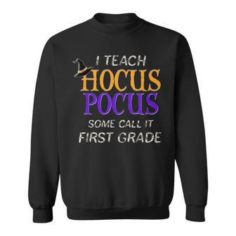 Teach Hocus Pocus 1St Grade Halloween Teacher Sweatshirt - Seseable