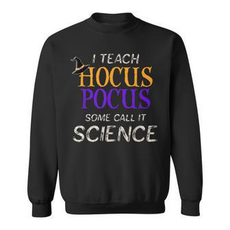 Teach Hocus Pocus Science Halloween Teacher Gift Sweatshirt - Seseable