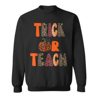 Teacher Halloween Trick Or Teach Funny School Sweatshirt - Seseable