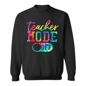 Teacher Mode Off Tye Dye Last Day Of School Teacher Summer Sweatshirt - Seseable