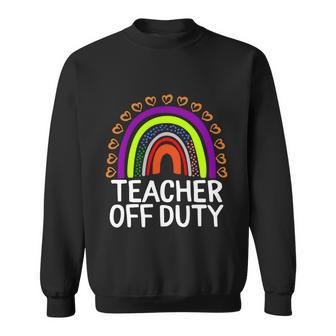 Teacher Off Duty Happy Last Day Of School Teacher Summer Meaningful Gift Sweatshirt - Monsterry UK