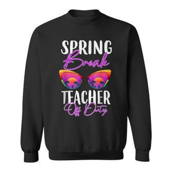 Teacher Relax Spring Beach Off Duty Break Beach Lover V2 Sweatshirt - Seseable