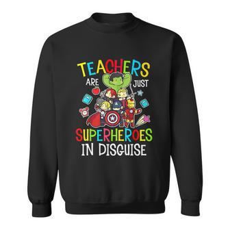 Teachers Are Superheroes Funny Back To School Teacher Gifts Sweatshirt - Monsterry