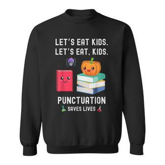 Teachers Halloween School Lets Eat Kids Punctuation Saves Lives Sweatshirt - Seseable