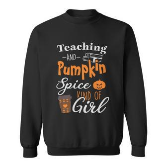 Teaching And Pumpkin Spice Kind Of Girl Halloween Quote Sweatshirt - Monsterry DE