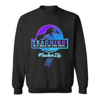 Teaching Is A Walk In Park Jurassic Teacher Sweatshirt - Monsterry