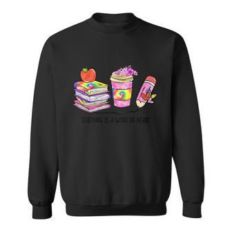 Teaching Is A Work Of Heart Graphic Plus Size Shirt For Teacher Male Female Sweatshirt - Monsterry UK