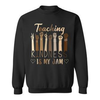 Teaching Kindness Is My Jam Matters Language Inspirational  Sweatshirt