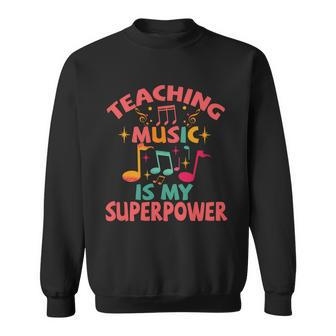 Teaching Music Is My Superpower Graphic Design Printed Casual Daily Basic Sweatshirt - Thegiftio UK