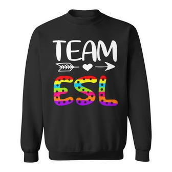 Team Esl - Esl Teacher Back To School Sweatshirt - Seseable