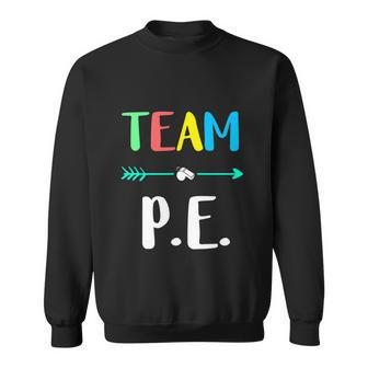 Team P E School Strong Physical Funny Teacher Sweatshirt - Monsterry