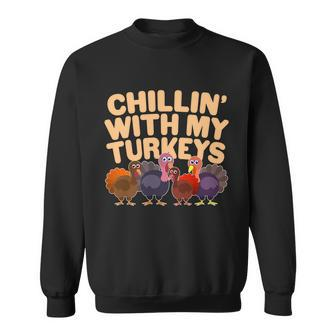 Thanksgiving Chillin With My Turkeys Sweatshirt - Monsterry AU