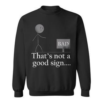 Thats Not A Good Sign Funny Stick Figure Sweatshirt - Monsterry AU