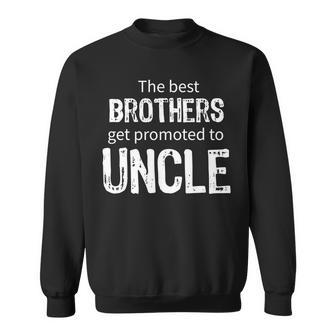 The Best Brothers Get Promoted Uncle Tshirt Sweatshirt - Monsterry
