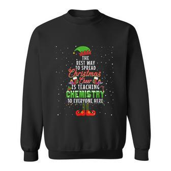 The Best Way To Spread Christmas Cheer Is Teaching Chemistry Sweatshirt - Monsterry DE