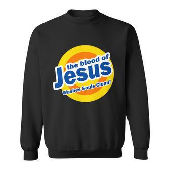 The Blood Of Jesus Washes Souls Clean Sweatshirt - Monsterry