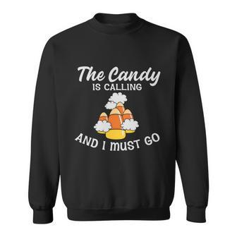 The Candy Is Calling And I Must Go Halloween Quote Sweatshirt - Monsterry AU
