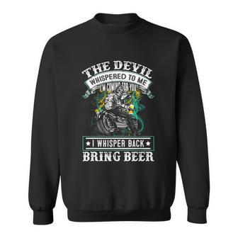 The Devil Whispered To Me Im Coming For YouBring Beer Sweatshirt - Monsterry DE