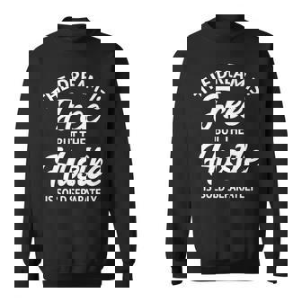 The Dream Is Free But The Hustle Is Sold Separately Design Sweatshirt - Thegiftio