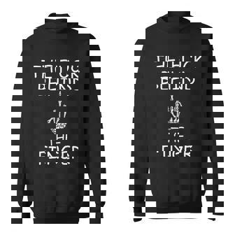 The Fuck Behind The Finger Sweatshirt - Thegiftio
