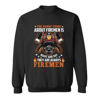 The Funny Thing About Firemen Firefighter Dad Gift Sweatshirt - Monsterry UK