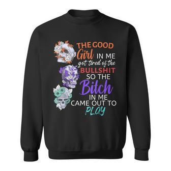 The Good Girl In Me Got Tired Of The Bullshit Skull Rose Sweatshirt - Thegiftio UK
