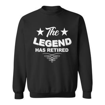 The Legend Has Retired Funny Retirement Gift Sweatshirt - Monsterry