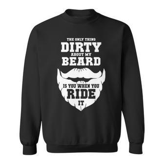 The Only Dirty Thing Sweatshirt - Seseable