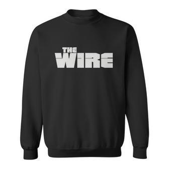 The Wire Sweatshirt - Monsterry
