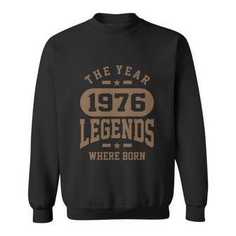The Year 1976 Legends Where Born Birthday Tshirt Sweatshirt - Monsterry UK