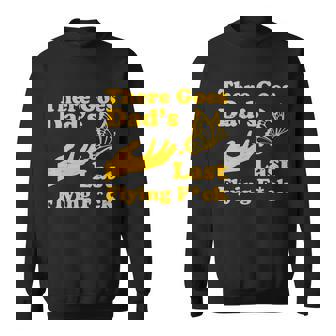 There Goes Dads Last Flying Fuck Graphic Design Printed Casual Daily Basic Sweatshirt - Thegiftio