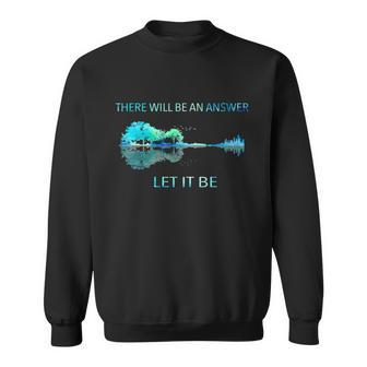 There Will Be An Answer Let It Be Sweatshirt - Thegiftio UK