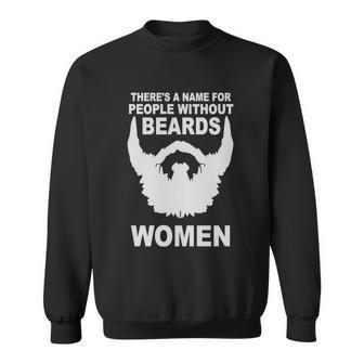 Theres A Name For People Without Beards Sweatshirt - Monsterry UK