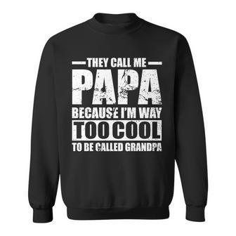 They Call Me Papa Because Im Too Cool To Be Called Grandpa Tshirt Sweatshirt - Monsterry UK