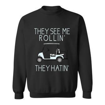 They See Me Rollin They Hatin Funny Golfers Tshirt Graphic Design Printed Casual Daily Basic Sweatshirt - Thegiftio UK