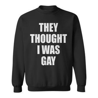 They Thought I Was Gay Internet Memes They Thought I Was Gay Men Women Sweatshirt Graphic Print Unisex - Thegiftio UK