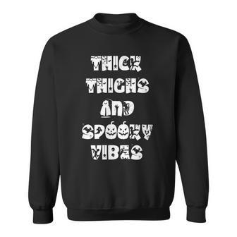 Thick Thighs And Spooky Vibes Spooky Season Halloween V3 Sweatshirt - Seseable