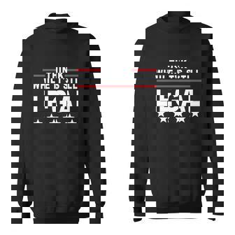 Think While Its Still Legal V3 Sweatshirt - Thegiftio