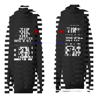 Think While Its Still Legal Vintage Graphic Design Printed Casual Daily Basic Sweatshirt - Thegiftio