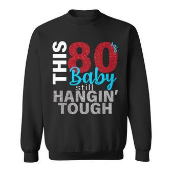 This 80S Baby Still Hangin Tough Sweatshirt - Monsterry DE