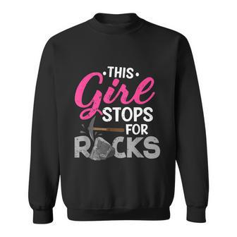 This Girl Stops For Rocks Rock Collector Geode Hunter Sweatshirt - Monsterry UK