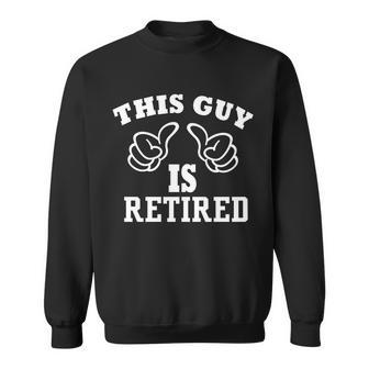 This Guy Is Retired Retirement Sweatshirt - Monsterry DE