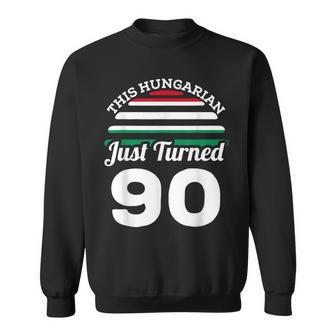 This Hungarian Just Turned 90 Hungary 90Th Birthday Gag Gift Sweatshirt - Seseable
