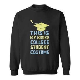 This Is My Broke College Student Costume Funny Student Teachers Graphics Shirt Sweatshirt - Monsterry