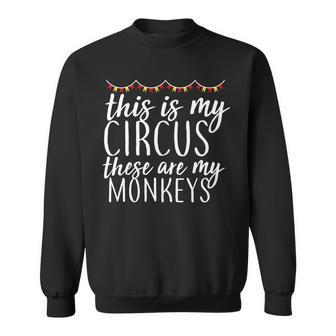 This Is My Circus These Are My Monkeys Tshirt Sweatshirt - Monsterry UK