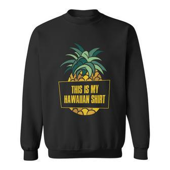 This Is My Hawaiian Funny Gift Sweatshirt - Monsterry